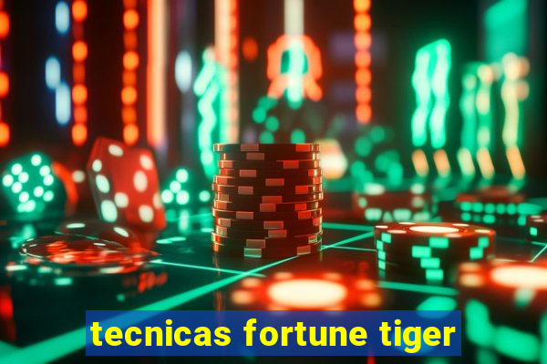 tecnicas fortune tiger